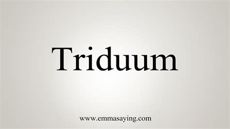 how to say triduum.